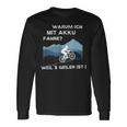 Why Ich Mit Akku Fahre Weil Geiler Ist E-Bike Cyclist Langarmshirts Geschenkideen