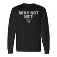 Why Not Us Long Sleeve T-Shirt Gifts ideas