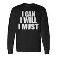 I Can I Will I Must Motivational Positivity Confidence Long Sleeve T-Shirt Gifts ideas