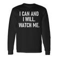 I Can And I Will Watch Me Inspiring Positive Quotes Long Sleeve T-Shirt Gifts ideas
