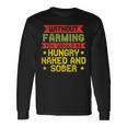 Without Farming Hungry Naked Sober Farm Farmer Long Sleeve T-Shirt Gifts ideas
