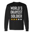 Worlds Okayest Soldier Usa Military Army Hero Soldier Long Sleeve T-Shirt Gifts ideas