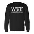 Wtf Where's The Fish Fishing Long Sleeve T-Shirt Gifts ideas