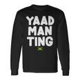 Yaad Man Ting Jamaican Slang Long Sleeve T-Shirt Gifts ideas
