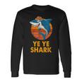 Yeye Shark Vintage Papa Grandpa Father's Day Long Sleeve T-Shirt Gifts ideas