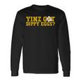 Yinz Got Dippy Eggs Jagoff Pittsburgh Pennsylvania Yinzer Long Sleeve T-Shirt Gifts ideas
