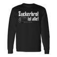 Zuckerbret Ist Alle Zuckerbret Ist Aus Langarmshirts Geschenkideen