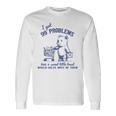 I Got 99 Problems And A Sweet Little Treat Would Solve Long Sleeve T-Shirt Gifts ideas