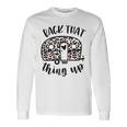 Back That Thing Up Camping Leopard Camper Long Sleeve T-Shirt Gifts ideas