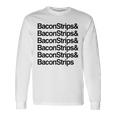 Bacon Strips And Bacon Strips Long Sleeve T-Shirt Gifts ideas