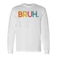 Bruh Formerly Known As Dad Daddy Dad Bruh Father's Day Long Sleeve T-Shirt Gifts ideas