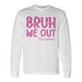 Bruh We Out Teachers Last Day Of School 2024 End Of School Long Sleeve T-Shirt Gifts ideas