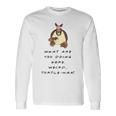 What Are You Doing Here Weird Turtle-Man Quote Long Sleeve T-Shirt Gifts ideas
