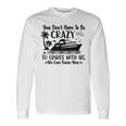 You Don't Have To Be Crazy To Cruise With Us We'll Teach You Long Sleeve T-Shirt Gifts ideas