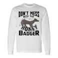 Don't Mess With The Honey Badger Angry Ratel Long Sleeve T-Shirt Gifts ideas