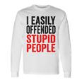 I Easily Offended Stupid People Vintage Long Sleeve T-Shirt Gifts ideas