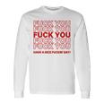 Fuck You Have A Nice Fuckin Day Saying Graphic T-shirt à manches longues Idées cadeaux