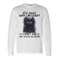 Black Cat Stop Asking Why I'm Crazy I Don't Ask Stupid Long Sleeve T-Shirt Gifts ideas