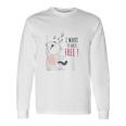 Cat Sings I Want To Back Free Singing Cat Long Sleeve T-Shirt Gifts ideas