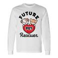 Future Pet Rescuer Veterinarian Dog Cat Baby Animal Rescue Long Sleeve T-Shirt Gifts ideas