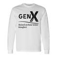 Generation X Gen X Raised On Hose Water And Neglect Long Sleeve T-Shirt Gifts ideas