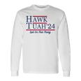 Hawk Tuah 24 Spit On That Thang Hawk Tuah 2024 Hawk Tush Long Sleeve T-Shirt Gifts ideas