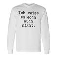 Ich Weiß Es Doch Auch Nicht Fun Ich Weiß Es Doch Gray Langarmshirts Geschenkideen