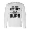 I'm Not Retired I'm A Professional Oupa For Fathers Day Long Sleeve T-Shirt Gifts ideas