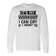 It's My Workout I Can Cry If I Want To Gym Clothes Long Sleeve T-Shirt Gifts ideas