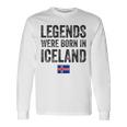 Legends Were Born In Iceland Icelandic Flag Pride Roots Long Sleeve T-Shirt Gifts ideas