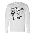 Live Life Loud Music Lover Quote Musician Saying Clef Notes Long Sleeve T-Shirt Gifts ideas