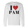 I Love Pam Heart Family Lover Custom Name Pam Idea Pam Long Sleeve T-Shirt Gifts ideas