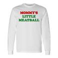 Mommy Little Meatball Daddy Little Meatball Cool Italian Mom Long Sleeve T-Shirt Gifts ideas