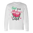 One In A Melon Dad Summer Birthday Party Matching Family Long Sleeve T-Shirt Gifts ideas