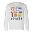 Pushing My Teacher's Buttons For 100 Days 100 Days Of School Long Sleeve T-Shirt Gifts ideas