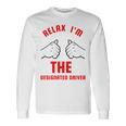 Relax I'm The ated Driver Sober DrivingLong Sleeve T-Shirt Gifts ideas