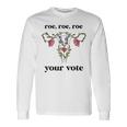 Roe Roe Roe Your Vote Feminist Long Sleeve T-Shirt Gifts ideas