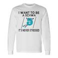 Science Of Reading I Want To Be A Schwa It's Never Stressed Long Sleeve T-Shirt Gifts ideas