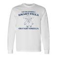 Are You A Smart Fella Or Fart Smella Oddly Specific Meme Long Sleeve T-Shirt Gifts ideas