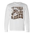 And They Call The Thing Rodeo Western Cowboy Country Music Long Sleeve T-Shirt Gifts ideas