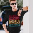 50Th Birthday 50 Year Old Legend Limited Edition Long Sleeve T-Shirt Gifts for Him