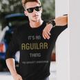 Aguilar It's A Last Name ThingFamily Names Long Sleeve T-Shirt Gifts for Him