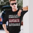 America Is A Constitutional Republic Not A Democracy Long Sleeve T-Shirt Gifts for Him