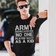 Army Because No One Ever Played Navy As A Kid Military Long Sleeve T-Shirt Gifts for Him