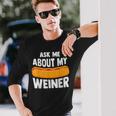 Ask Me About My Weiner Dog Hotdog Sandwich Dachshund Lover Long Sleeve T-Shirt Gifts for Him