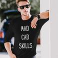 Autocad Mad Cad Skills Cad Drafter Autocad er Autocad Long Sleeve T-Shirt Gifts for Him