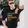 Awesome Since December 1973 50Th Birthday 50 Year Old Long Sleeve T-Shirt Gifts for Him