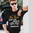Best Slot Car Driver World Mini Car Drag Racing Slot Car Long Sleeve T-Shirt Gifts for Him