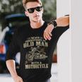 Bikers Never Underestimate An Old Man On A Motorbike Biker Long Sleeve T-Shirt Gifts for Him