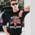 Make Your Birthday Great Again Trump Fan Birthday Long Sleeve T-Shirt Gifts for Him
